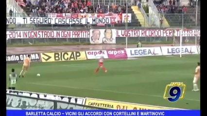 BARLETTA CALCIO | Vicini gli accordi con Cortellini e Martinovic