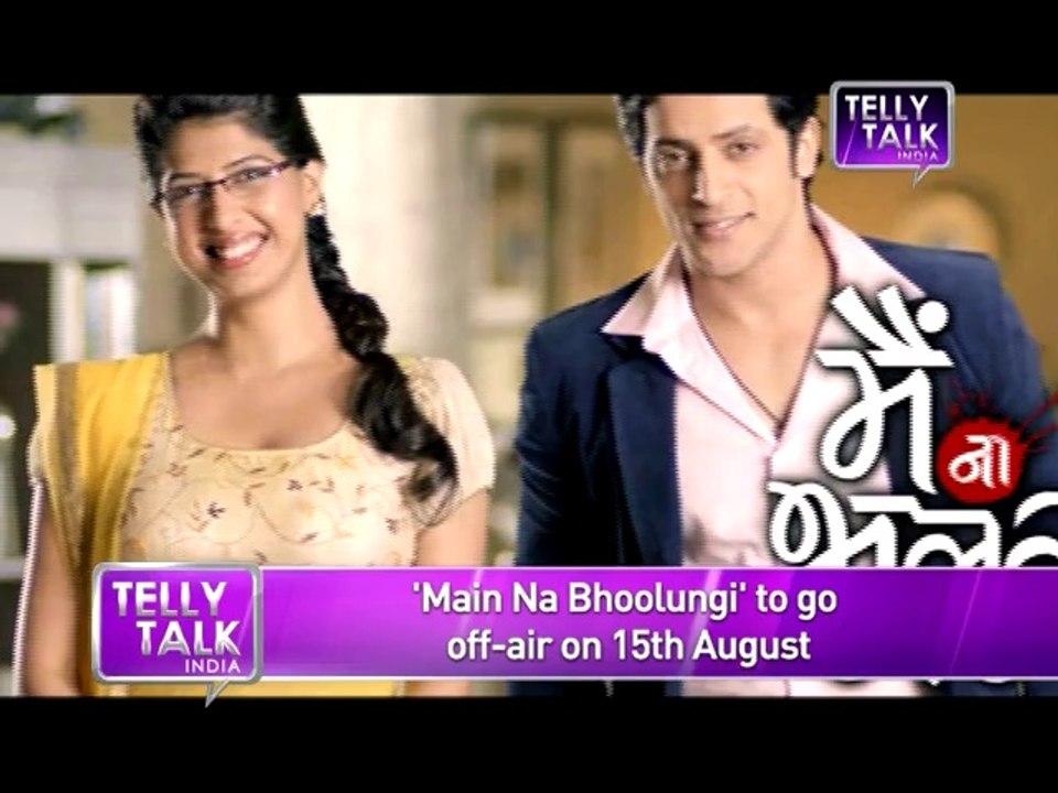 Main Na Bhoolungi  Show to go OFF-Air  REVEALED 6th August 2014 FULL EPISODE