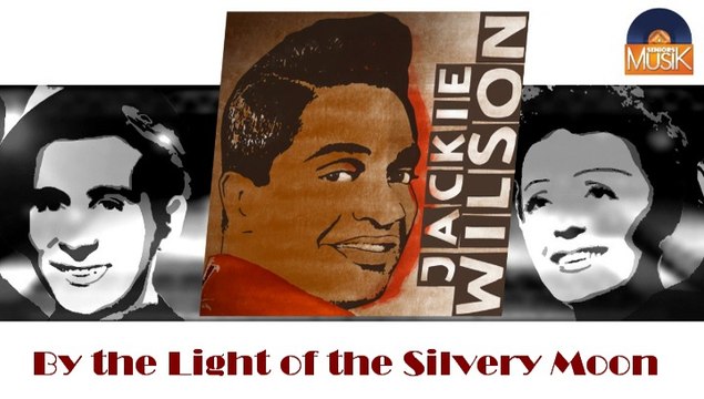 Jackie Wilson - By the Light of the Silvery Moon (HD) Officiel Seniors Musik