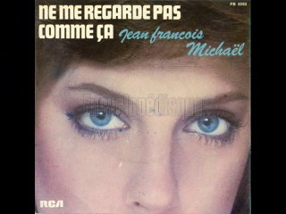 Jean-François Michael Ne me regarde pas comme ça (1977) HQ
