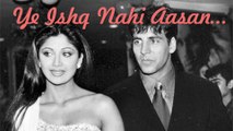 Ye Ishq Nahi Aasaan - Akshay Kumar And Shilpa Shetty