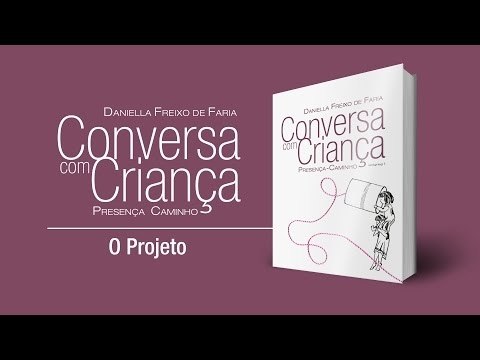 O Projeto | Conversa com Criança: Presença - Caminho | Psicóloga Infantil Daniella Freixo de Faria