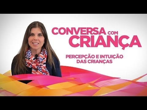 Percepção e Intuição das crianças | Psicóloga Infantil Daniella Freixo de Faria