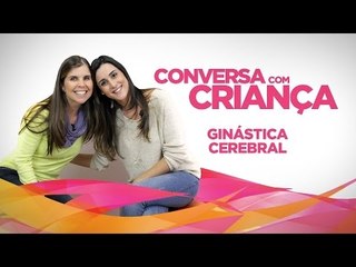 Ginástica Cerebral | Conversa com Criança | Psicóloga Infantil Daniella Freixo de Faria