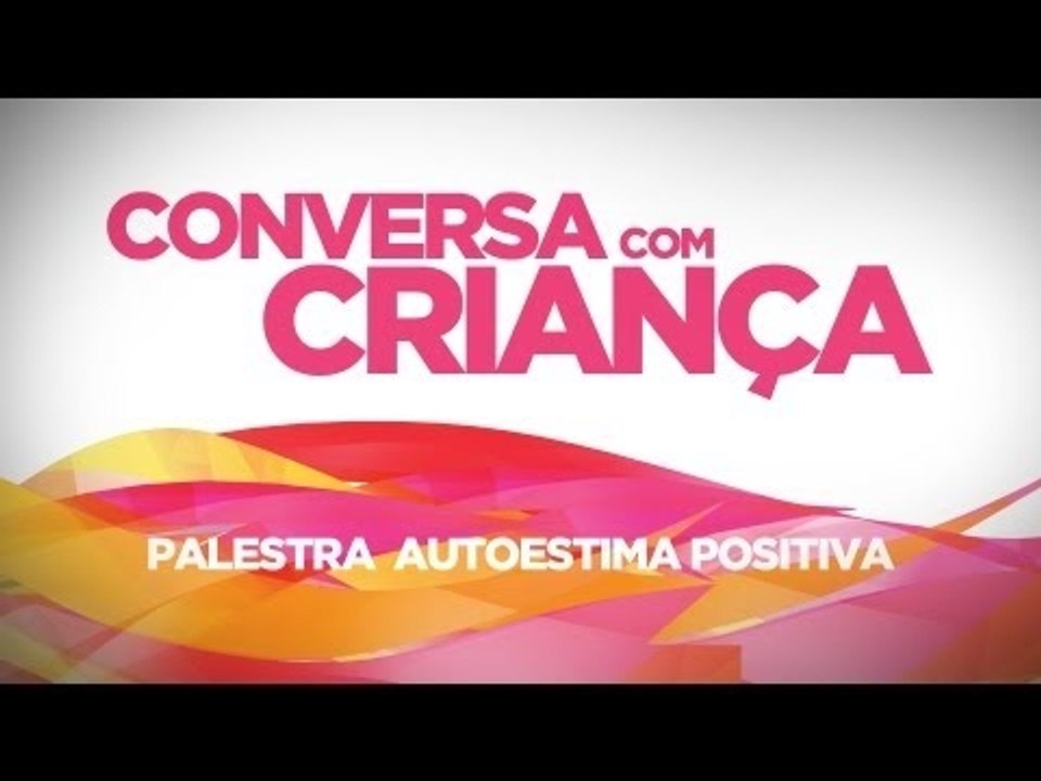Palestra Autoestima Positiva | Conversa com Criança | Psicóloga Infantil Daniella Freixo de Faria