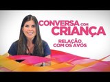 Relação com os Avós | Conversa com Criança | Psicóloga Infantil Daniella Freixo de Faria