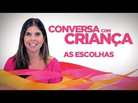 As Escolhas - Versão Resumida| Conversa com Criança | Psicóloga Infantil Daniella Freixo de Faria