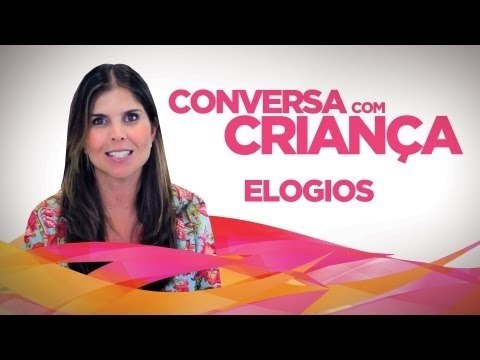 Elogios - Versão Resumido | Conversa com Criança | Psicóloga Infantil Daniella Freixo de Faria