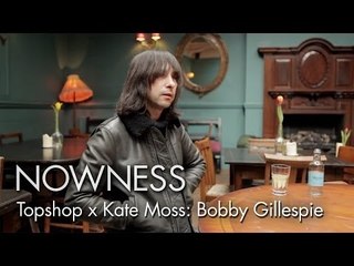 Topshop x Kate Moss Ep5: "Bobby Gillespie" by Leigh Johnson