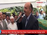 Gebze Bu Sabah Vefat Eden Naim Hoca Gebze Tavşanlı Köyü'nde Toprağa Verildi