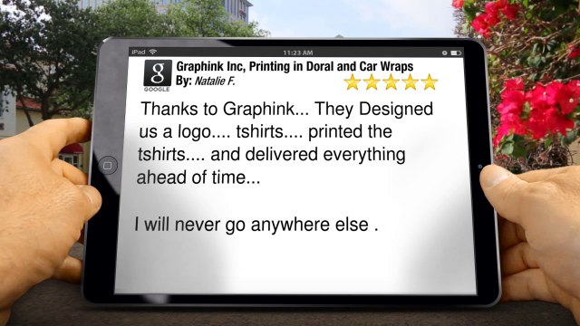 Graphink Inc, Printing in Doral and Car Wraps Outstanding Five Star Review by Natalie F.