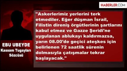 Hamas: Eğer Şartlarımız Kabul Olmazsa, Çatışmalar Yeniden Başlar