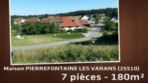 A vendre - Maison/villa - PIERREFONTAINE LES VARANS (25510) - 7 pièces - 180m²