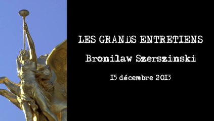 Bronilaw Szerszinski - Paris - Les Grands Entretiens / Réalisation Olivier Taïeb