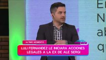 Luli Fernández le iniciará acciones legales a la ex de Ale Sergi