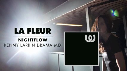 La Fleur - Nightflow (Kenny Larkin Drama Mix)