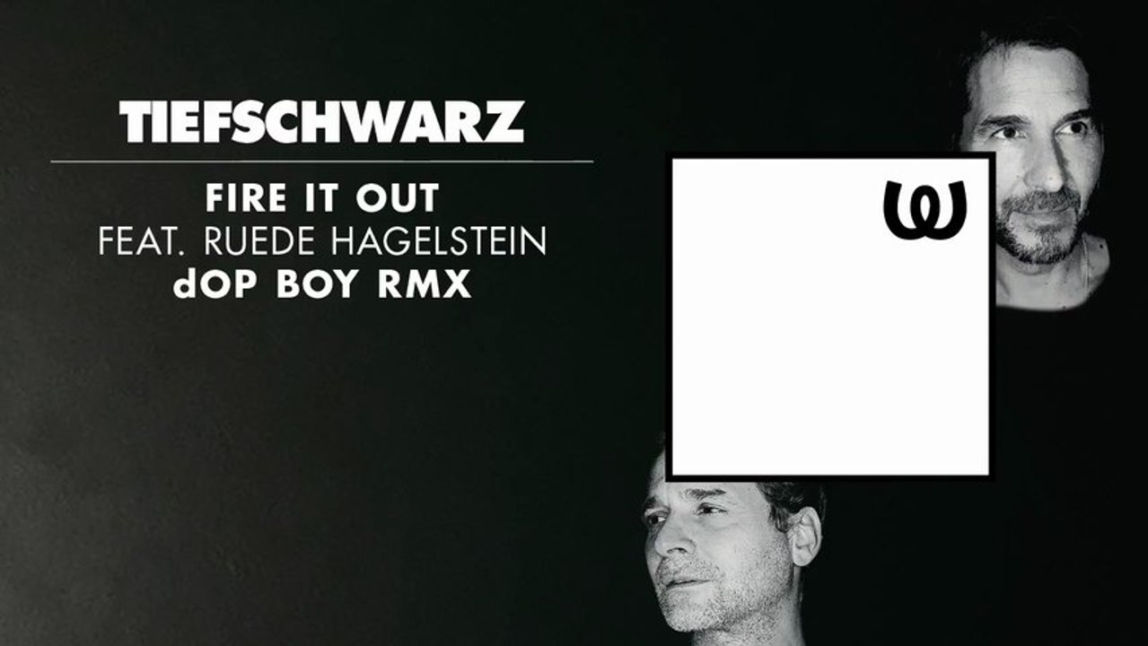 Tiefschwarz - Fire It Out feat. Ruede Hagelstein (dOP Boy Remix)