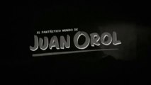 O FANTÁSTICO MUNDO DE JUAN OROL