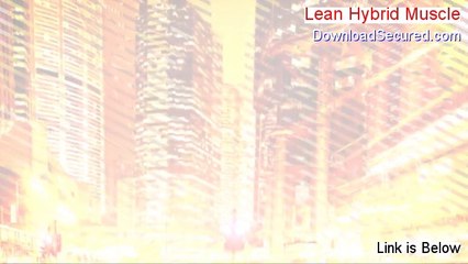 Lean Hybrid Muscle Reviewed (See my Review)