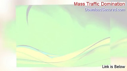Mass Traffic Domination PDF Free (Get It Now 2014)