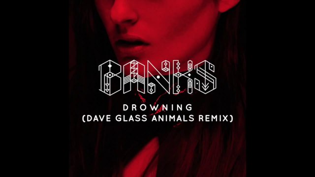 Banks - Drowning (Dave Glass Animals Remix).