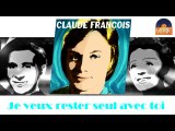 Claude François - Je veux rester seul avec toi (HD) Officiel Seniors Musik
