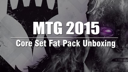 Magic 2015 :: Core Set Fat Pack Unboxing!