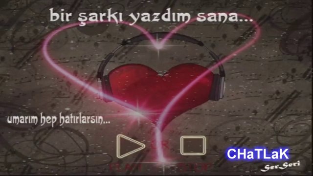 En cok sarkıyı yapmak istemedim bugun senin Doğum günün CHaTLaK