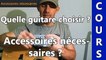 Cours Guitare N°1 - Quelle guitare choisir / Accessoires nécessaires
