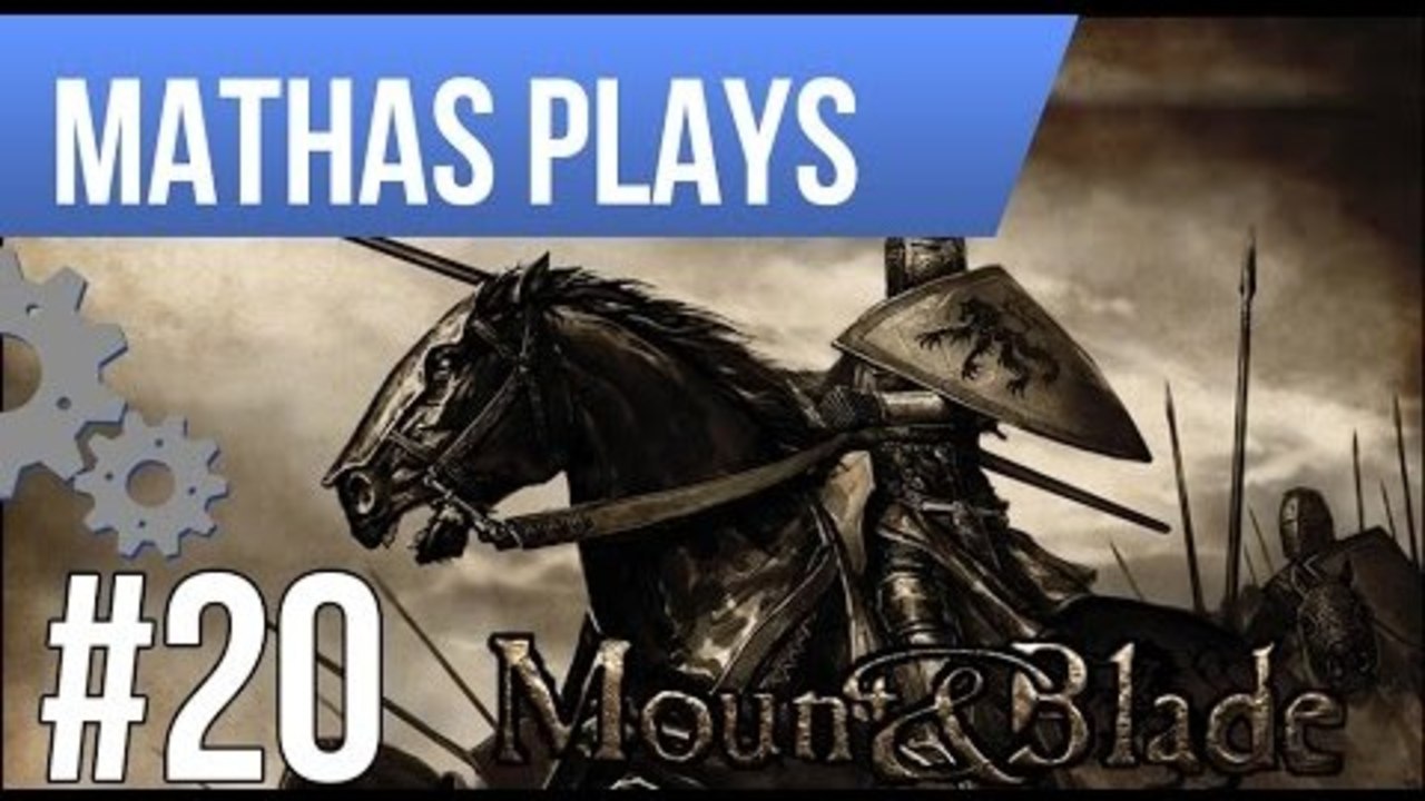 LETS PLAY MOUNT & BLADE: WARBAND | EPISODE 20