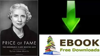 [Download eBook] Price of Fame: The Honorable Clare Boothe Luce by Sylvia Jukes Morris