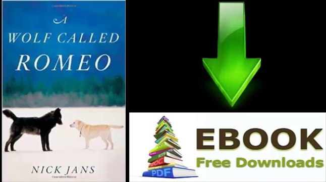 [Download eBook] A Wolf Called Romeo by Nick Jans