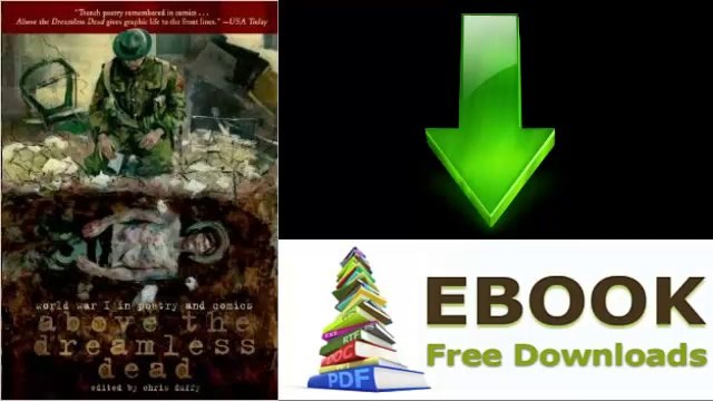 [Download eBook] Above the Dreamless Dead: World War I in Poetry and Comics by Various Authors