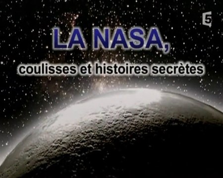 La Nasa, coulisses et histoires secrètes 1/2