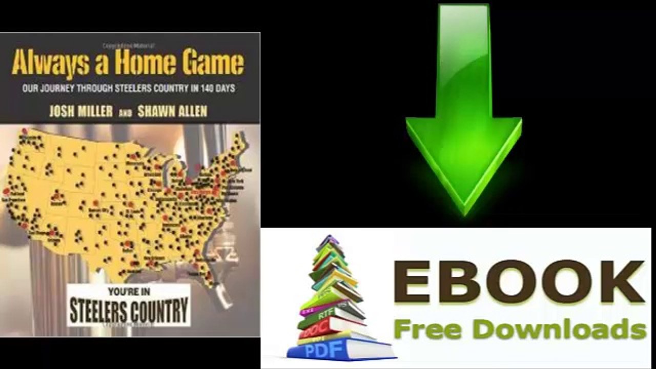[Download eBook] Always a Home Game: Our Journey Through Steelers Country in 140 Days by Josh Miller