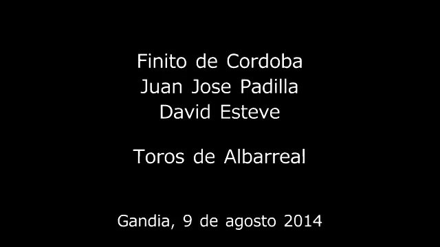 Finito de Cordoba, Juan Jose Padilla y David Esteve, Gandia 9-8-14
