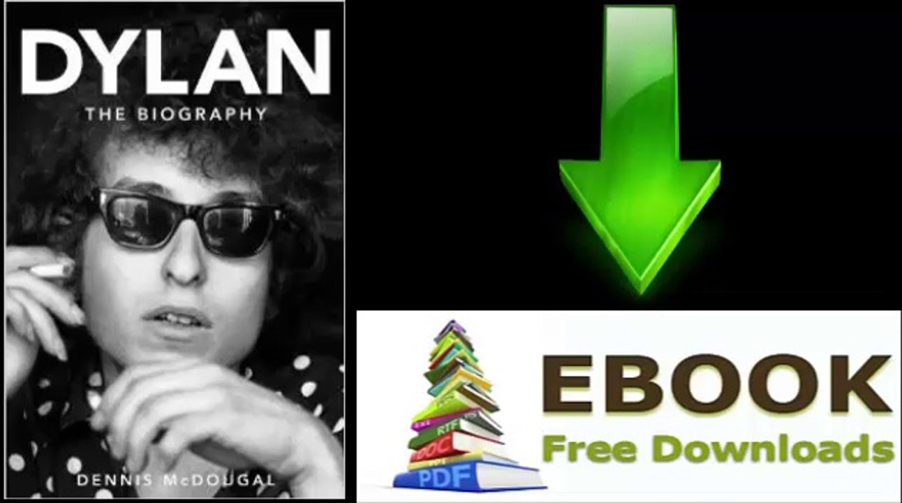 [Download eBook] Dylan: The Biography by Dennis McDougal