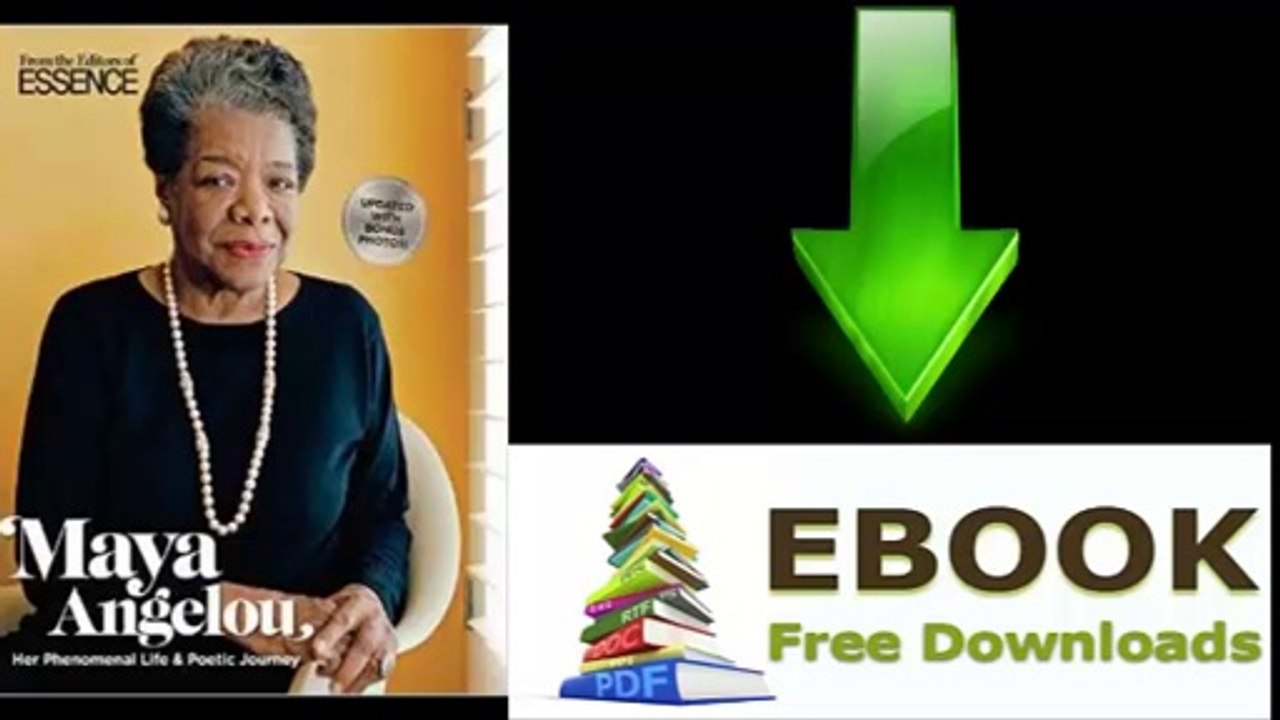 [Download eBook] Essence Maya Angelou: Her Phenomenal Life & Poetic Journey by Editors of Essence Magazine