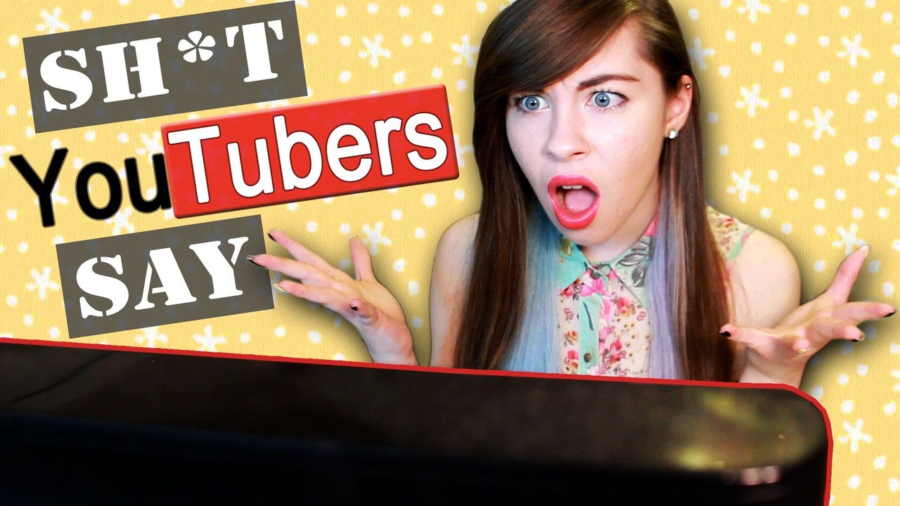 SH*T YOUTUBERS SAY