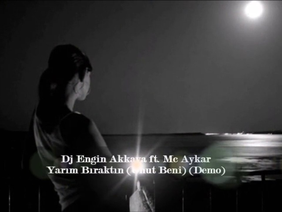 Dj Engin Akkaya - Yarım Bıraktın (Unut Beni) ( 2014 Demo)