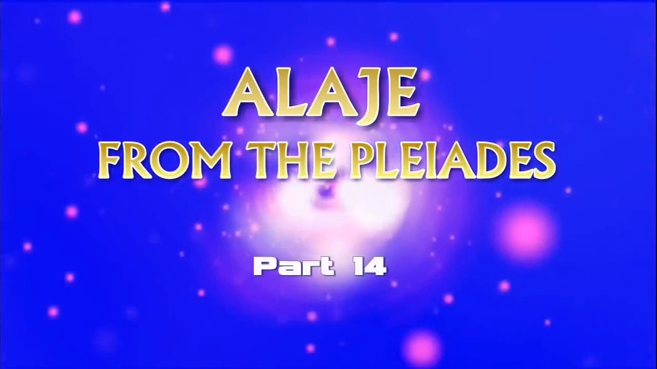 Alaje : Pleiadian Alien Message - Partie 14 - Lightwork - Sedona (VOSTFR) [HD] [FINAL]