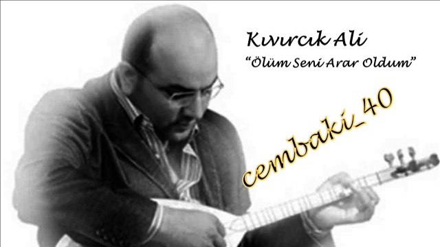 Kıvırcık Ali Ölüm Seni Arar Oldum ...cémb@ki_40