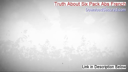 Truth About Six Pack Abs French Reviews [Video Review]