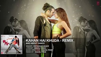 Kahan Hai Khuda (Remix) Full Audio Song - Mad About Dance