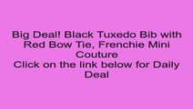Black Tuxedo Bib with Red Bow Tie, Frenchie Mini Couture Review