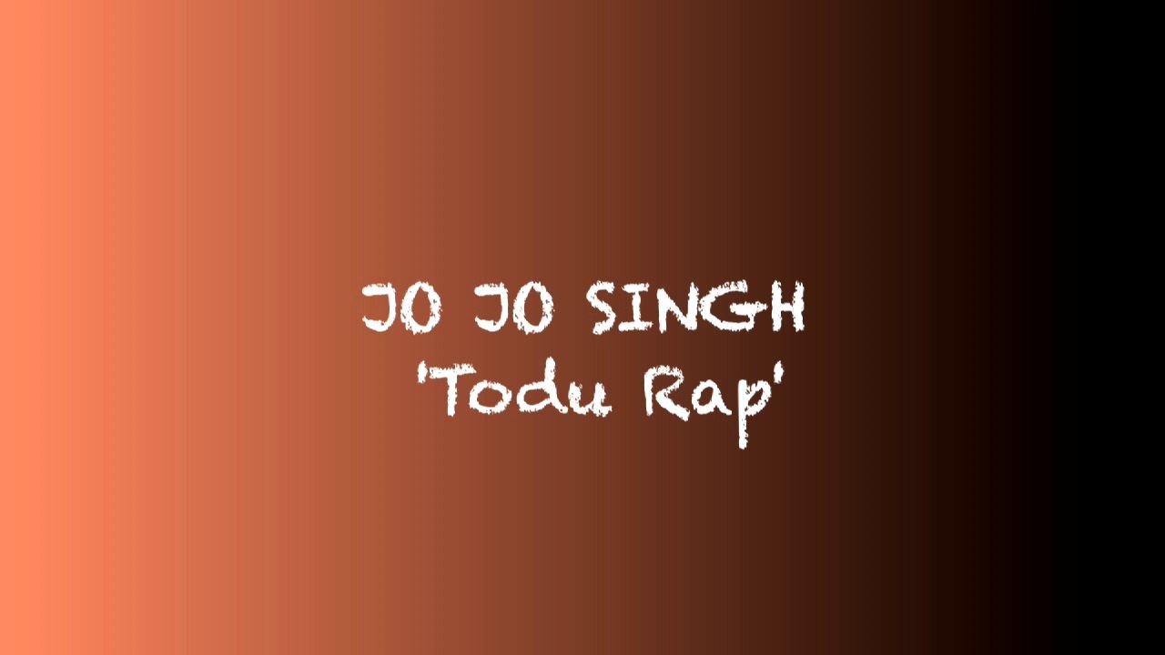 Jo Jo Singh Todu Rap (Funny)