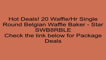 20 Waffle/Hr Single Round Belgian Waffle Baker - Star SWB8RBLE Review