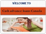 Cash Advance Loans Canada – Cash Loans Canada For Pressing fiscal quandary