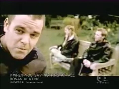 when you say nothing at all- Ronan Keating