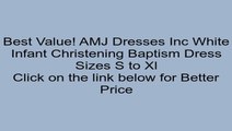 AMJ Dresses Inc White Infant Christening Baptism Dress Sizes S to Xl Review